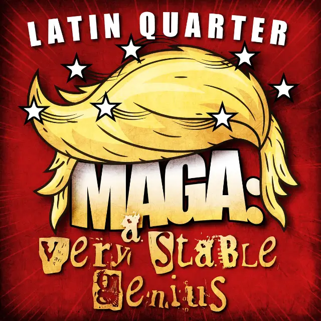 latin quarter very stable genius maga